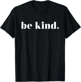 Be kind Positive Quote Motivational Inspirational T-Shirt