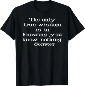Socrates True Wisdom Quote T Shirt
