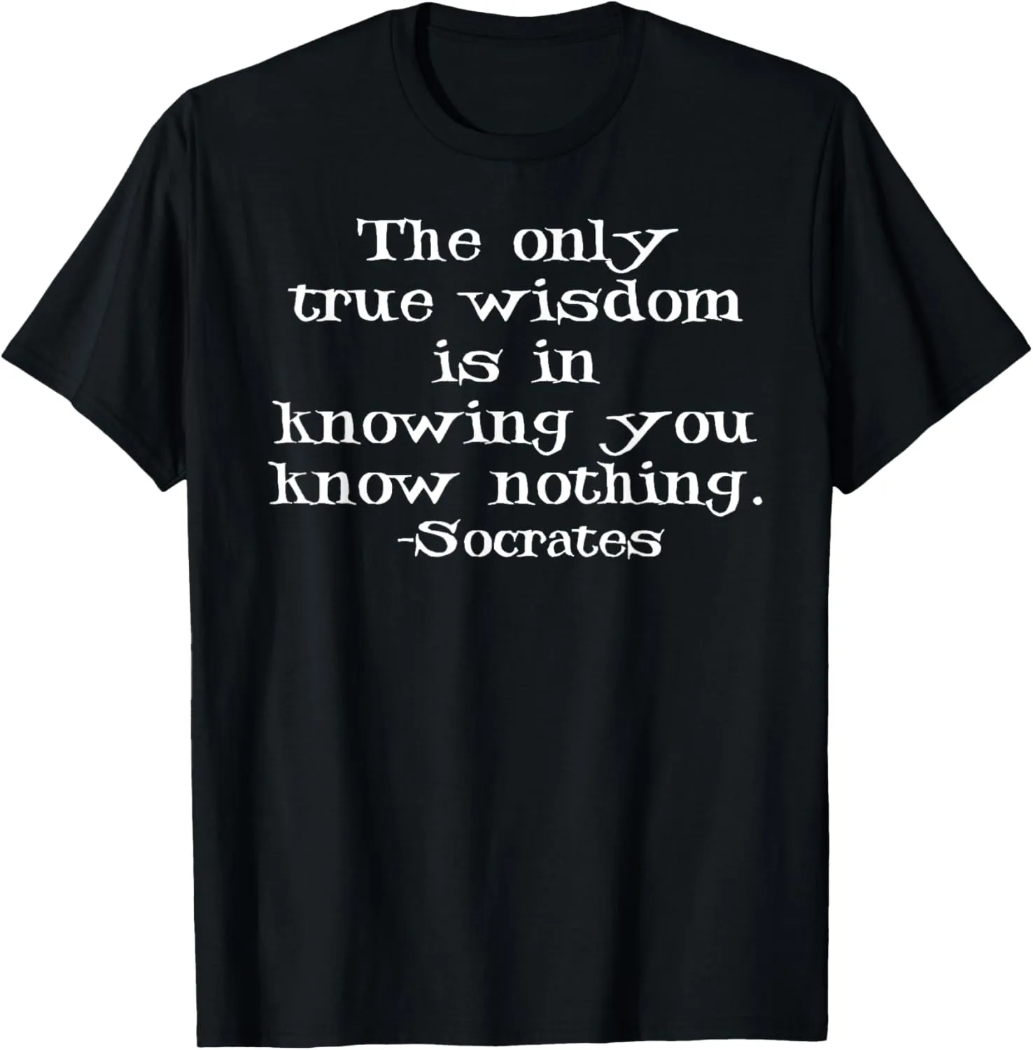 Socrates True Wisdom Quote T Shirt